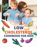 Low Cholesterol Cookbook For Kids: Wholesome Tastes: Low Cholesterol Dishes Designed for Kids B0CTTYWQM2 Book Cover