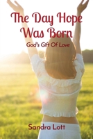 The Day Hope Was Born: God's Gift Of Love 1088062032 Book Cover