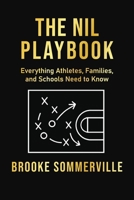 NIL Playbook: Everything Athletes, Families and Schools Need to Know B0FWQLCYCM Book Cover