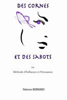 DES CORNES ET DES SABOTS - Méthode d'Influence et Persuasion 1326873156 Book Cover