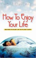 How to Enjoy Your Life 1591601576 Book Cover
