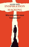 INSPIRATION HACKING: Wie entstehen neue Tendenzen? B0BFNSD89C Book Cover