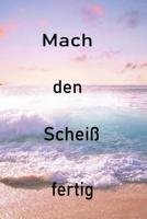 Mach den Schei� fertig: Tagebuch f�r mehr Motivation mit 120 linierten Seiten zum ausf�llen 1081950226 Book Cover