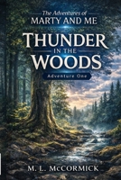 Thunder in the Woods: Adventure One (The Adventures of Marty and Me) B0GQJ7JKZQ Book Cover