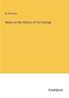 Notes on the History of Fort George 3382115964 Book Cover