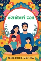 Genitori Zen: Crescere figli felici senza stress (Italian Edition) B0FNWN1MJF Book Cover