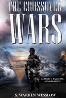 The Crossover Wars: (Goodbye Angeline, Unabridged) 1796037249 Book Cover