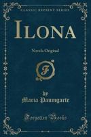 Ilona: Novela Original (Classic Reprint) 1274124239 Book Cover
