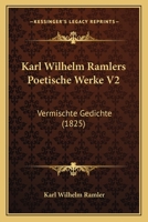 Karl Wilhelm Ramlers Poetische Werke V2: Vermischte Gedichte 1165548453 Book Cover