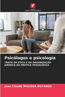 Psicólogos e psicologia: TRATA DA ÉTICA E DA ORGANIZAÇÃO JURÍDICA DA PRÁTICA PSICOLÓGICA (Portuguese Edition) B0CJXLGW1J Book Cover