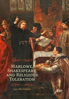 Marlowe, Shakespeare, and Religious Toleration 1487562039 Book Cover