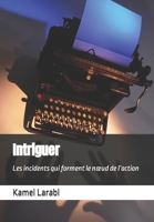 Intriguer: Les incidents qui forment le nœud de l’action B0C2SCMVG1 Book Cover