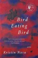 Bird Eating Bird: Poems 0061782343 Book Cover