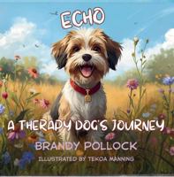 Echo: A Therapy Dog’s Journey 1961773325 Book Cover