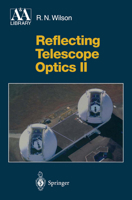 Reflecting Telescope Optics II: Manufacture, Testing, Alignment, Modern Techniques (Astronomy and Astrophysics Library) 3540769501 Book Cover