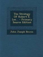 The Strategy of Robert E. Lee 1163275077 Book Cover
