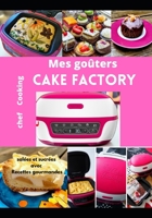 Mes goûters salées et sucrées avec Cake Factory: Recettes gourmandes B09JJ98NF6 Book Cover