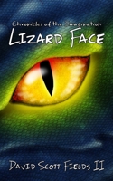 Chronicles of the Imagination - Lizard Face 1945995068 Book Cover