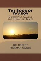 The Book of Ya'akov: The New Testament Book Commonly Called James 1523480785 Book Cover