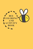 Bee Coloring And Activity Book: Fun book for kids or anyone who enjoys nature B095MKNW25 Book Cover