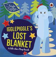 In the Night Garden: Igglepiggle’s Lost Blanket: A Lift-the-Flap Book 0241246083 Book Cover