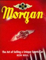 The Morgan The Art of Selling a Unique Sports Car 0713726318 Book Cover