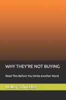 WHY THEY'RE NOT BUYING: Read This Before You Write Another Word B0GPQ3HYK2 Book Cover