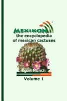 MEXIKON Volume 1: the encyclopedia of mexican cactuses 1500794457 Book Cover