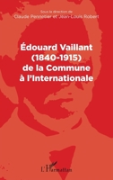 Edouard Vaillant (1840-1915) de la Commune à l'internationale (French Edition) 2343097682 Book Cover