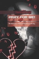 PRAY FOR ME! B0F1JW9PBD Book Cover