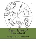 Eight Turns of the Wheel 1505755522 Book Cover