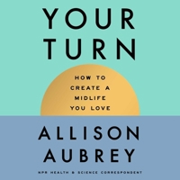 The Your Turn: How to Create a Midlife You Love 166814381X Book Cover
