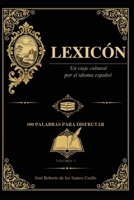Lexicón: Un viaje cultural por el idioma español (Spanish Edition) B0GZL4RXMH Book Cover