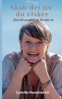 Skab det liv du elsker: - find din passion og lev den nu 8743047440 Book Cover