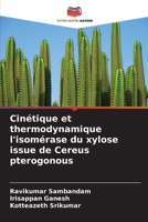 Cinétique et thermodynamique l'isomérase du xylose issue de Cereus pterogonous 6630245903 Book Cover