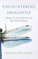 Encountering Dragonfly: Notes on the Re-Enchantment of This World 194337029X Book Cover