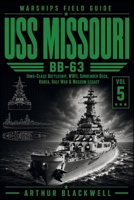 USS Missouri BB-63: Iowa-Class Battleship, WWII, Surrender Deck, Korea, Gulf War & Museum Legacy (Warships Field Guide) B0HBQ1XKZR Book Cover