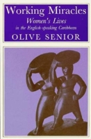 Working Miracles: Women' Lives in the English-Speaking Caribbean Olive Senior 0852552092 Book Cover