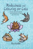 Mindfulness and Colouring for Cats: Be more cat with mantras and meditations to have you feline fine (Colouring Books) 1911026194 Book Cover