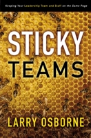 Sticky Teams: Keeping Your Leadership Team and Staff on the Same Page 0310324645 Book Cover