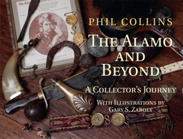 The Alamo and Beyond: A Collector's Journey 1933337508 Book Cover
