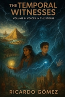 Voices in the Storm: The Temporal Witnesses, Volume 8 B0FR45GFNS Book Cover