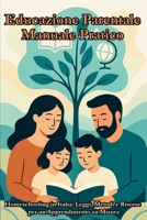 Educazione Parentale Manuale Pratico: Homeschooling in Italia: Leggi, Metodi e Risorse per un Apprendimento su Misura (Italian Edition) B0FM3HWL4F Book Cover