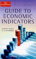 The Economist Guide to Economic Indicators: Making Sense of Economics 1861971834 Book Cover