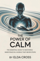 The Power of Calm: The Essential Guide to Mastering Inner Peace in a World That Never Stops (Self-Help) B0FJRN41HW Book Cover