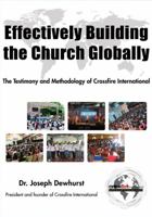 Effectively Building the Church Globally: The Testimony and Methodology of Crossfire International 173554356X Book Cover