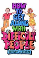 How to Get Along With Difficult People 080546056X Book Cover