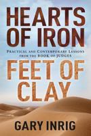 Hearts of Iron, Feet of Clay: Practical and Contemporary Lessons from the Book of Judges 0802434878 Book Cover
