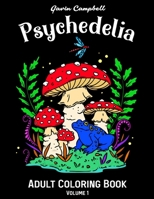 Psychedelia Adult Coloring Book: 55 Beautiful Illustrations: Anti-Stress & Relaxation B0932JC9ZD Book Cover