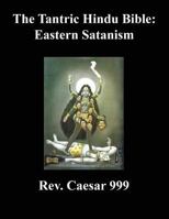 The Tantric Hindu Bible: Eastern Satanism 1943287015 Book Cover